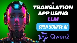Build a Translation App using Open Source Qwen 2 LLM