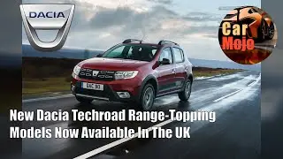 New Dacia Techroad Range-Topping Models Now Available In The UK | CarMojo