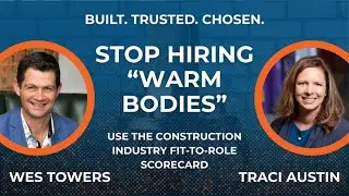 Stop Hiring &ldquo;Warm Bodies&rdquo; in Construction and Start Hiring for Fit | Traci Austin