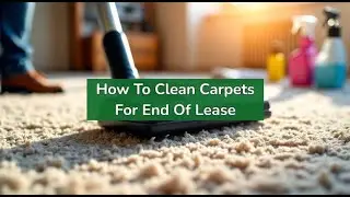 How To Clean Carpets For End Of Lease | Bond Cleaning In Gold Coast