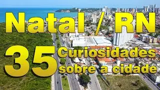 35 Curiosidades sobre Natal / RN