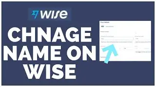 How to Change Name on Wise | Profile Name Change on Wise.com (2022)