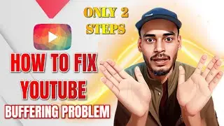 HOW TO FIX || YOUTUBE || BUFFERING PROBLEM || 2024