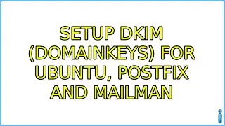 Ubuntu: Setup DKIM (DomainKeys) for Ubuntu, Postfix and Mailman