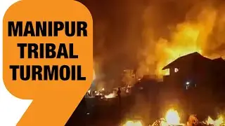 The Manipur Crisis | Clash between Tribals VS Non-Tribals | News9