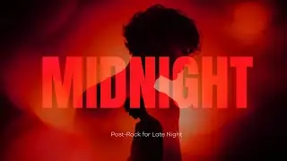 Calm Post-Rock Instrumental 🌙 Deep & Emotional Music for Late Night
