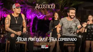 Rick e Rangel - Ficar por ficar/Fica combinado (Acústico Vol. 1)