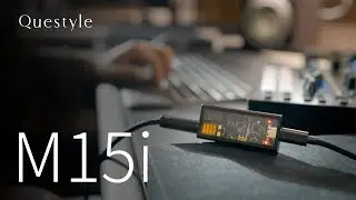 Questyle M15i | Keeping your creativity from ever running out.