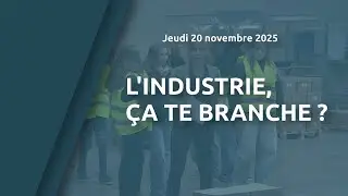 L'industrie, ça te branche ?
