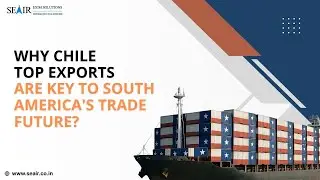 Why Chile's Top Exports Are Key to South America's Trade Future
