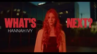 Hannah Ivy - What's Next (Official Video)