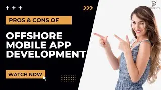 Pros & Cons of Offshore Mobile App Development