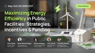 Maximizing Energy Efficiency in Public-Sector Facilities: Strategies, Incentives, and Funding