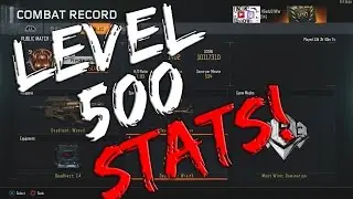 Black Ops 3 Level 500 Stats! Plus What You Unlock