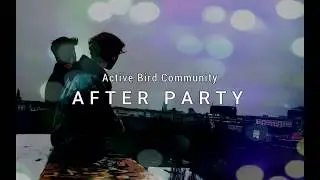 After Party - Active Bird Community / Sub Espa&ntilde;ol