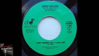 Leon Collins - I Just Wanna Say I Love You - 1974  - Northern Soul A-Z Archive