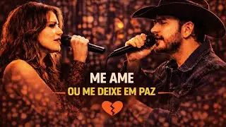 💔 ME AME OU ME DEIXE EM PAZ– DUETO SERTANEJO CONFLITO DE CASAL💔