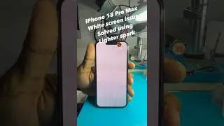 iPhone 13 Pro Max white screen solution using lighter spark