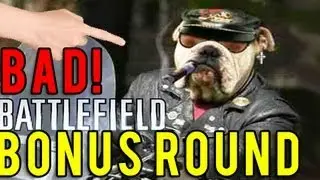 Bad Battlefield! Bad! - Battlefield Bonus Round - bigMooney06