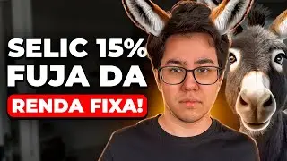 &Eacute; BURRICE INVESTIR em A&Ccedil;&Otilde;ES E FIIS com SELIC A 15% AO ANO?