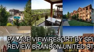 Palace View Resort by Spinnaker Review  Branson  United States of America