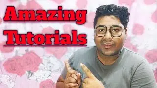 Amazing Tutorials || By | Arijit Bhowmik