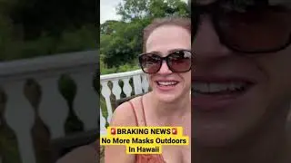 Masks are NO LONGER REQUIRED!outdoors in Hawaii #short