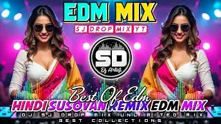 Best of Edm Hindi Edm dance New Style Mix 2025 💥 Dj Susovon Remix 💥 Edm New Hindi Dance Style Mix..