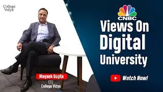 The value of Digital Learning & Digital University | CNBC & College Vidya