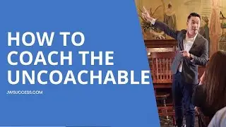How To Coach The Uncoachable