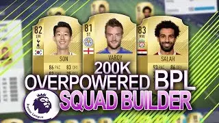 INSANE 200K PREMIER LEAGUE TEAM!!! FIFA 18 SQUAD BUILDER