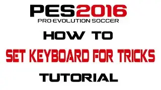 PES 2016 | How To Set Keyboard to Perform Tricks