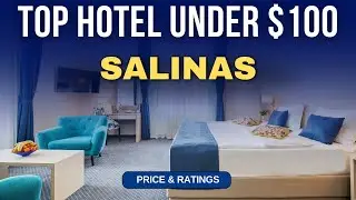 Budget Hotel in Salinas under $100 | Best Hotel in Salinas