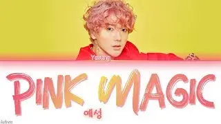 YESUNG(예성) - &lsquo;Pink Magic&rsquo; LYRICS [HAN|ROM|ENG COLOR CODED] 가사