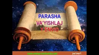 Parasha # 8 Gen. 32;3 AL 36;43 (VA'YISHLAJ== Y ENVIO)