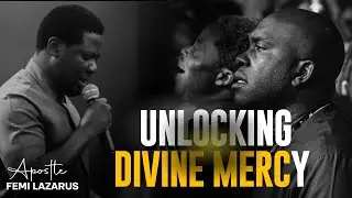 Unlocking Divine Mercy for Supernatural Breakthrough | Apostle Femi Lazarus #lightnation