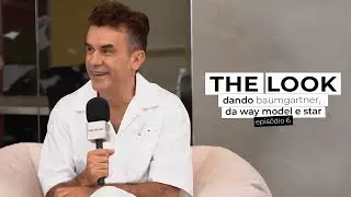 A Trajet&oacute;ria de Dando Baumgartner no Mundo da Moda  | THE LOOK, ep 6