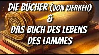 Die B&uuml;cher, das Buch des Lebens. Was sie sind und wer steht in ihnen geschrieben?