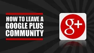 How to Leave a Google Plus Community