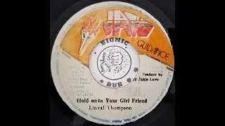 LINVAL THOMPSON - Hold On To Your Girl Friend [1981]