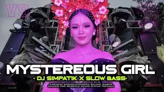 MYSTERIOUS GIRL TERBARU DJ SIMPATIK SLOW BASS 