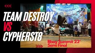 TEAM DESTROY VS CYPHERST8 at BBOY SUMMIT 22' SEMI FINALS