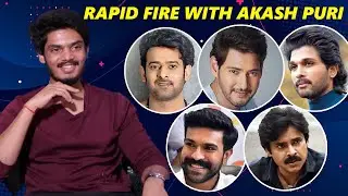 Romantic Hero Akash Puri RAPID FIRE On Prabhas,Ram Charan, Allu Arjun, Mahesh Babu, Pawan Kalyan