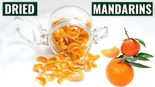 How to Dry Mandarin Oranges at Home || Dried Mandarin Tangerines