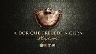 Rosa de Saron - A Dor Que Precede a Cura PLAYBACK