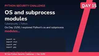 OS and subprocess modules - Day 15/90 Python Security Challenge