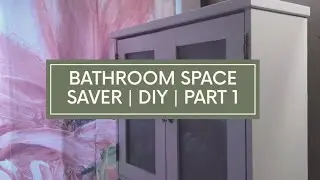 Bathroom Space Saver | DIY | Part 1