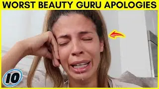 Top 10 Worst Beauty Guru Apologies