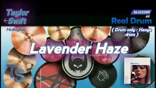 Real Drum only : Taylor Swift - Lavender Haze | Bluezero 22
