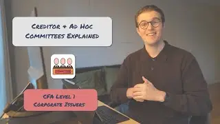 Creditor & Ad Hoc Committees Explained | CFA Level 1 Corporate Issuers